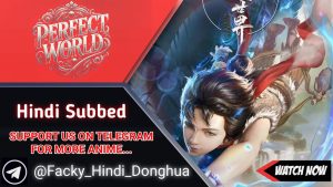 Perfect World Hindi Subbed [288]