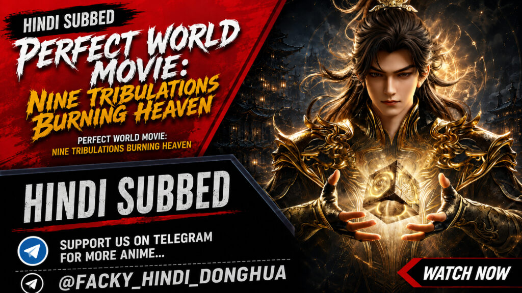 Perfect World Movie: Nine Tribulations Burning Heaven Hindi Subbed